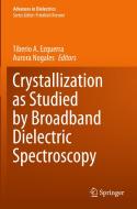 Crystallization as Studied by Broadband Dielectric Spectroscopy edito da Springer International Publishing