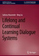 Lifelong And Continual Learning Dialogue Systems di Sahisnu Mazumder, Bing Liu edito da Springer International Publishing AG