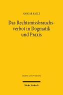 Das Rechtsmissbrauchsverbot in Dogmatik und Praxis di Ansgar Kalle edito da Mohr Siebeck GmbH & Co. K