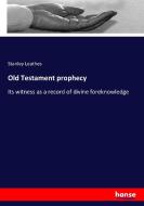 Old Testament prophecy di Stanley Leathes edito da hansebooks