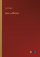 Kaiser und Galiläer di Henrik Ibsen edito da Outlook Verlag