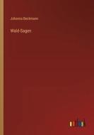 Wald-Sagen di Johanna Beckmann edito da Outlook Verlag