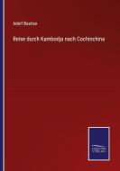 Reise durch Kambodja nach Cochinchina di Adolf Bastian edito da Salzwasser-Verlag