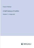 A Half-Century of Conflict di Francis Parkman edito da Megali Verlag