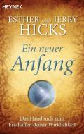 Ein neuer Anfang di Esther Hicks, Jerry Hicks edito da Heyne Taschenbuch