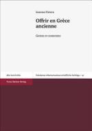 Offrir en Grèce ancienne di Ioanna Patera edito da Steiner Franz Verlag