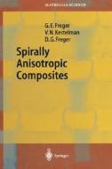 Spirally Anisotropic Composites di Dmitry Garrievich Freger, Garry Efimovich Freger, V. N. Kestelman edito da Springer Berlin Heidelberg