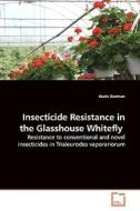 Insecticide Resistance in the Glasshouse Whitefly di Kevin Gorman edito da VDM Verlag