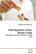 Indo-Myanmar Cross-Border Trade di Madhurjya Prasad Bezbaruah edito da VDM Verlag