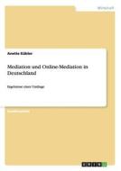Mediation und Online-Mediation in Deutschland di Anette Kübler edito da GRIN Publishing