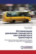 Optimizatsiya Dvizheniya Gorodskogo Passazhirskogo Transporta di Semenova Ol'ga edito da Lap Lambert Academic Publishing