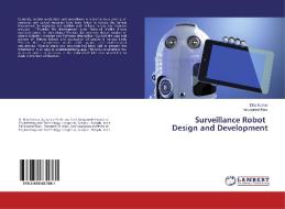Surveillance Robot Design and Development di Dilip Kumar, Tarunpreet Kaur edito da LAP Lambert Academic Publishing