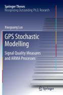 GPS Stochastic Modelling di Xiaoguang Luo edito da Springer Berlin Heidelberg