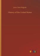 History of the United States di John Clark Ridpath edito da Outlook Verlag