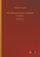 The Life and Works of William Cowper di William Cowper edito da Outlook Verlag