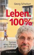 Leben. 100% di Georg Schwikart edito da Neue Stadt Verlag GmbH