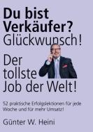 Ebook Du bist Verkäufer? Glückwunsch - das ist der tollste Job der Welt! di Günter W. Heini edito da Books on Demand