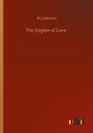 The Empire of Love di W. J Dawson edito da Outlook Verlag