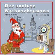 Der analoge Weihnachtsmann di Petra Winter edito da Books on Demand