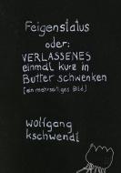 Feigenstatus di Wolfgang Kschwendt edito da Books on Demand