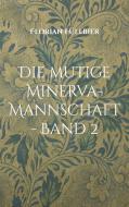 Die mutige Minerva-Mannschaft - Band 2 di Florian Füllbier edito da Books on Demand