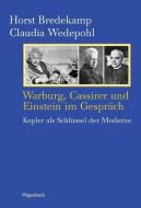 Warburg, Cassirer und Einstein im Gespräch di Horst Bredekamp, Claudia Wedepohl edito da Wagenbach Klaus GmbH