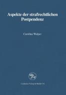 Aspekte der strafrechtlichen Postpendenz di Caroline Walper edito da Centaurus Verlag & Media