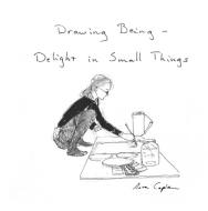 Drawing Being - Delight in Small Things di Asta Caplan edito da Books on Demand