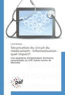 Sécurisation du circuit du médicament - Informatisation : quel impact? di Lionel Brisseau edito da PAF