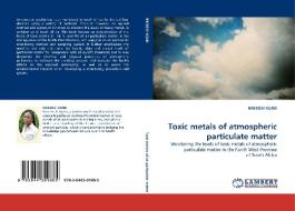 Toxic metals of atmospheric particulate matter di NNENESI KGABI edito da LAP Lambert Acad. Publ.