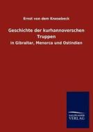 Geschichte der kurhannoverschen Truppen di Ernst von dem Knesebeck edito da TP Verone Publishing