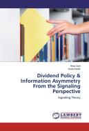Dividend Policy & Information Asymmetry From the Signaling Perspective di Reza Zare, Hoda Kiafar edito da LAP Lambert Academic Publishing