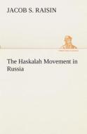 The Haskalah Movement in Russia di Jacob S. Raisin edito da TREDITION CLASSICS