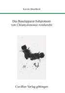 Das Basalapparat-Subproteom von Chlamydomonas reinhardtii di Kerstin Brachhold edito da Cuvillier Verlag