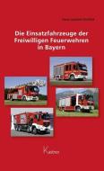 Die Einsatzfahrzeuge der Freiwilligen Feuerwehren in Bayern di Hans-Joachim Profeld edito da Kastner Druckhaus
