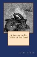 A Journey to the Centre of the Earth: The Original Edition of 1905 di Jules Verne edito da Reprint Publishing