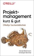 Projektmanagement kurz & gut di Christoph Bommer, Daniel Brönimann edito da Dpunkt.Verlag GmbH