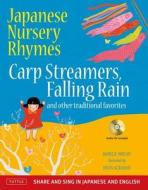 Japanese Nursery Rhymes: Carp Streamers, Falling Rain and Other Traditional Favorites (Share and Sing in Japanese & Engl di Danielle Wright edito da TUTTLE PUB