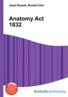 Anatomy Act 1832 edito da Book On Demand Ltd.