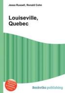 Louiseville, Quebec edito da Book On Demand Ltd.