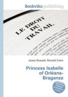 Princess Isabelle Of Orleans-braganza edito da Book On Demand Ltd.