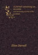 A Journal Containing An Accurate And Interesting Account Of The Hardships di Elias Darnell edito da Book On Demand Ltd.