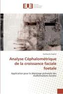 Analyse Céphalométrique de la croissance faciale foetale di Guillaume Captier edito da Editions universitaires europeennes EUE