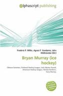 Bryan Murray (ice Hockey) edito da Alphascript Publishing