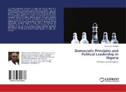 Democratic Principles and Political Leadership in Nigeria di Emmanuel Nwokike edito da LAP LAMBERT Academic Publishing