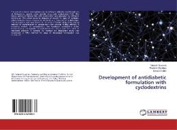 Development of antidiabetic formulation with cyclodextrins di Vasanti Suvarna, Pramila Chaubey, Mansi Chalke edito da LAP LAMBERT Academic Publishing