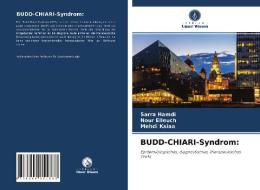 BUDD-CHIARI-Syndrom: di Sarra Hamdi, Nour Elleuch, Mehdi Ksiaa edito da Verlag Unser Wissen