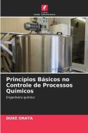 Princípios Básicos no Controle de Processos Químicos di Duke Orata edito da Edições Nosso Conhecimento