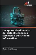 Un approccio di analisi dei dati all'economia sommersa del crimine informatico di M. Aravind Kumar edito da Edizioni Sapienza