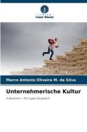 Unternehmerische Kultur di Marco Antonio Oliveira M. da Silva edito da Verlag Unser Wissen